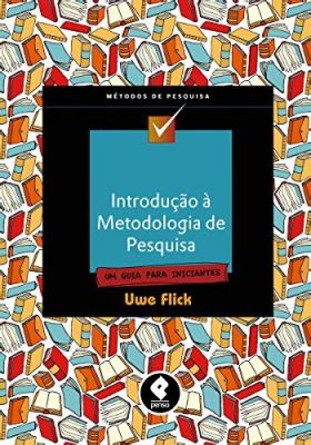  Metodologia da Pesquisa: Um Guia Completo para Iniciantes Desvenda os Mistérios da Investigação Científica