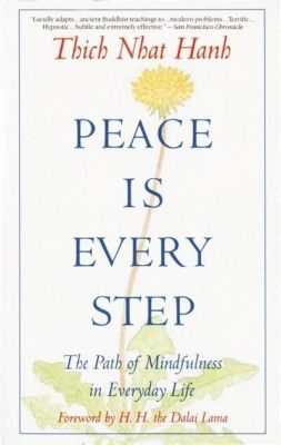  Peace Is Every Step: Um Guia Contemplativo para a Vida Diária -  Uma obra-prima da simplicidade e profundidade que transforma o banal em sagrado